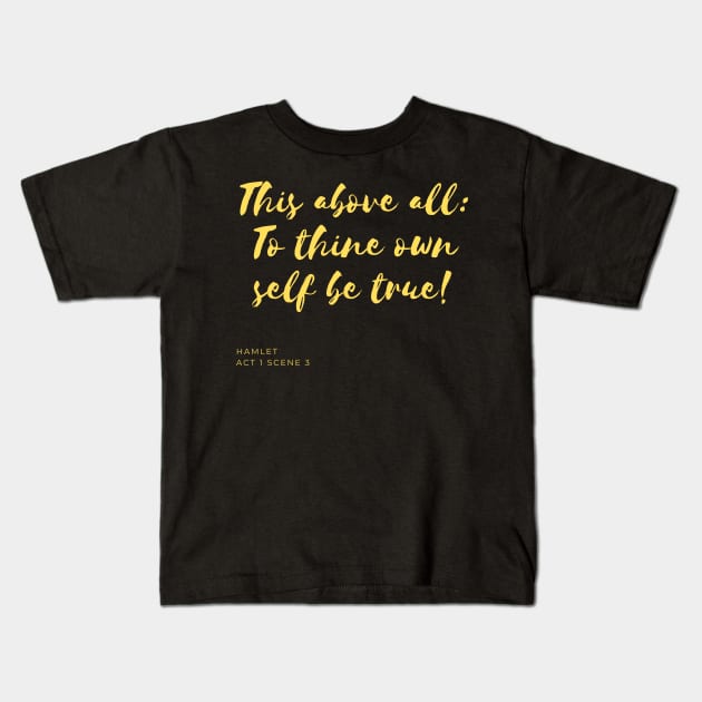 To Thine Own Self Be True (yellow) Kids T-Shirt by Fantastic Store